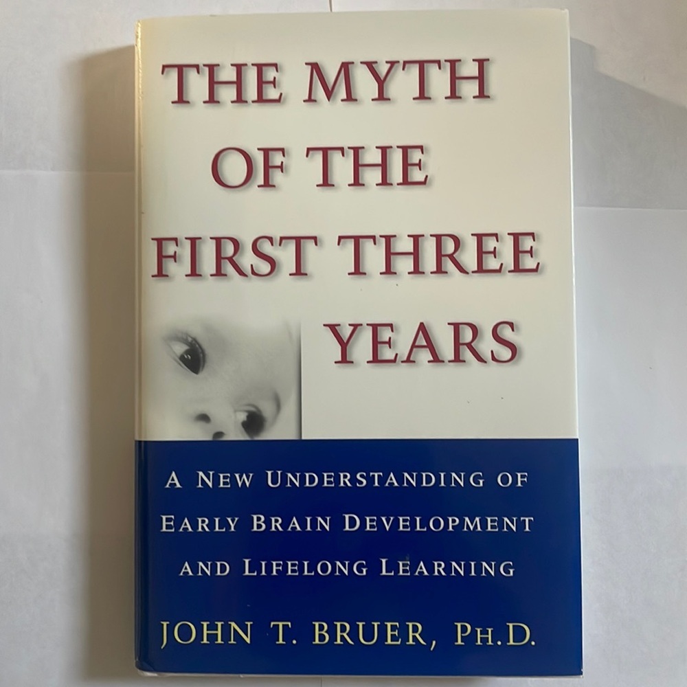 Myth of the First Three Years: A New Understanding of Early Brain Development